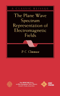 The Plane Wave Spectrum Representation of Electromagnetic Fields: (Reissue 1996 with Additions)