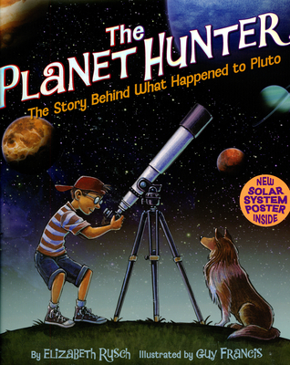 The Planet Hunter: The Story Behind What Happened to Pluto - Rusch, Elizabeth, and Francis, Guy