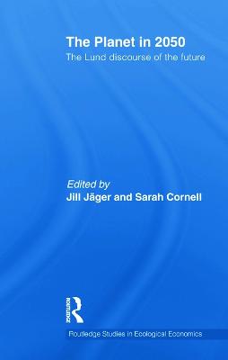 The Planet in 2050: The Lund Discourse of the Future - Jger, Jill (Editor), and Cornell, Sarah (Editor)