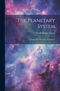 The Planetary System: A Study of Its Structure and Growth