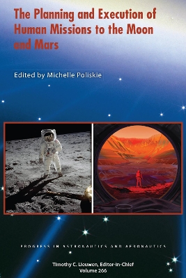 The Planning and Execution of Human Missions to the Moon and Mars - Poliskie, Michelle (Editor)