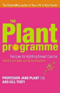 The Plant Programme: Recipes for Fighting Breast Cancer-Healthy, Non-Dairy Living for Everyone