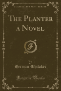 The Planter a Novel (Classic Reprint)