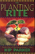 The Planting Rite: Book One of the Rememberer's Tales