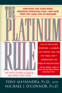 The Platinum Rule: Discover the Four Basic Business Personalities--And How They Can Lead You to Success - Alessandra, Tony, Ph.D., and O'Connor, Michael J, Ph.D.