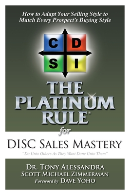 The Platinum Rule for DISC Sales Mastery - Alessandra, Tony, and Zimmerman, Scott Michael