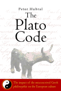 The Plato Code: The Impact of the Misconceived Greek Philosophia on the European Culture