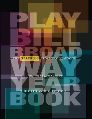 The Playbill Broadway Yearbook: June 2008 - May 2009 - Viagas, Robert, Dr. (Editor)