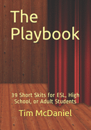 The Playbook: 39 Short Skits for ESL, High School, or Adult Students