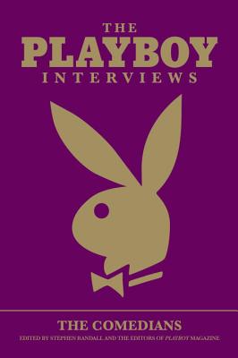 The Playboy Interviews: The Comedians - Playboy Magazine, Stephen (Editor), and Editors of Playboy Magazine, Stephen