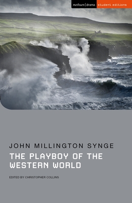 The Playboy of the Western World - Synge, John Millington, and Collins, Christopher (Editor), and Megson, Chris (Editor)