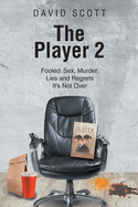 The Player 2: Fooled: Sex, Murder, Lies and Regrets It's Not Over