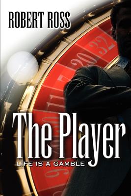 The Player: Life is a Gamble - Ross, Robert