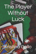 The Player Without Luck