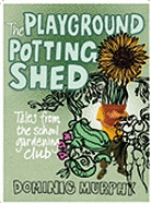 The Playground Potting Shed: A Fool Proof Guide to Gardening with Children
