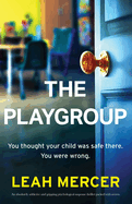 The Playgroup: An absolutely addictive and gripping psychological suspense thriller packed with secrets