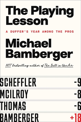 The Playing Lesson: A Duffer's Year Among the Pros - Bamberger, Michael