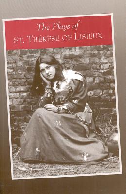 The Plays of St. Therese of Lisieux: Pious Recreations - Conroy, Susan (Translated by), and Dwyer, David J (Translated by), and Gaucher, Guy (Introduction by)