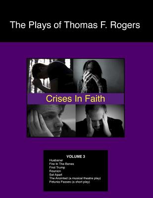 The Plays of Thomas F. Rogers: Crises of Faith - Rogers, Thomas F