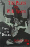 The Plays of W.B. Yeats: Yeats and the Dancer