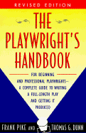 The Playwright's Handbook: Revised Edition - Dunn, Thomas G, and Pike, Frank