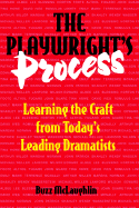 The Playwright's Process: Learning the Craft from Today's Leading Dramatists - McLaughlin, Barry, and McLaughlin, Buzz