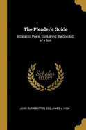 The Pleader's Guide: A Didactic Poem, Containing the Conduct of a Suit