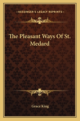 The Pleasant Ways Of St. Medard - King, Grace