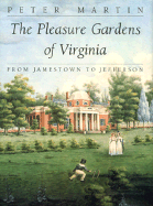The Pleasure Gardens of Virginia: From Jamestown to Jefferson