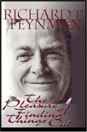 The Pleasure of Finding Things Out: The Best Short Works of Richard P. Feynman - Feynman, Richard P, and Cashman, Dan (Read by)