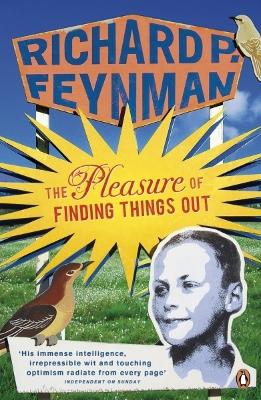 The Pleasure of Finding Things Out - Feynman, Richard P.