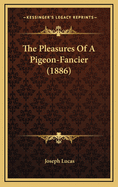 The Pleasures of a Pigeon-Fancier (1886)