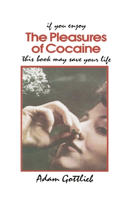 The Pleasures of Cocaine - Gottlieb, Adam