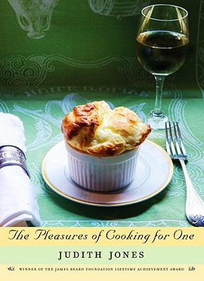 The Pleasures of Cooking for One: A Cookbook - Jones, Judith