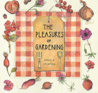 The Pleasures Of Gardening - Stanford, Angela