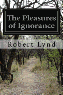 The Pleasures of Ignorance