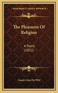 The Pleasures of Religion: A Poem (1832)