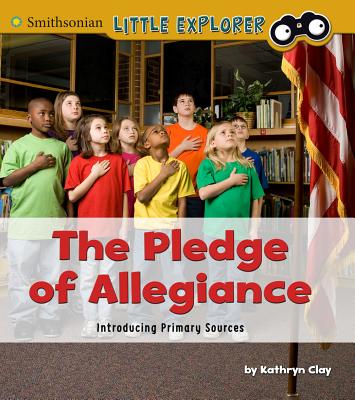 The Pledge of Allegiance: Introducing Primary Sources - Clay, Kathryn