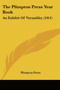 The Plimpton Press Year Book: An Exhibit Of Versatility (1911)