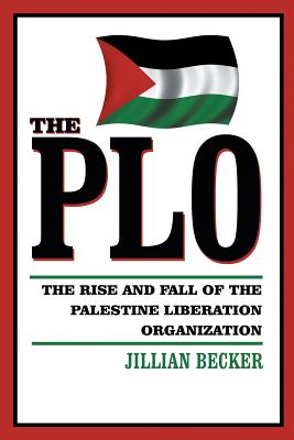 The PLO: The Rise and Fall of the Palestine Liberation Organization - Becker, Jillian