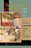The Plum in the Golden Vase Or, Chin P'Ing Mei, Volume Five: The Dissolution