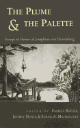 The Plume and the Palette: Essays in Honor of Josephine Von Henneberg - Berger, Pamela (Editor), and Howe, Jeffery (Editor), and Michalczyk, Susan A (Editor)