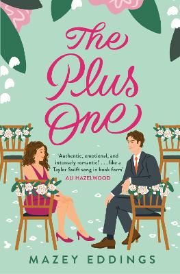 The Plus One: The next sparkling & swoony enemies-to-lovers rom-com from the author of the TikTok-hit, A Brush with Love! - Eddings, Mazey