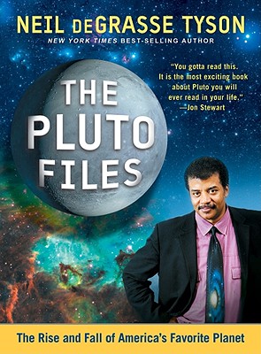 The Pluto Files: The Rise and Fall of America's Favorite Planet - Tyson, Neil DeGrasse, Professor