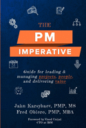 The PM Imperative: Guide for leading and managing projects, people, and delivering value