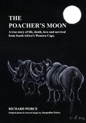 The Poacher's Moon: The True Story of Higgins & Lady - Peirce, Richard