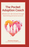 The Pocket Adoption Coach: Wisdom for life shared through heartening personal account