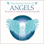 The Pocket Book of Angels: The Power of a Protective Presence in Your Life