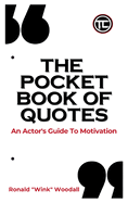 The Pocket Book of Quotes: An Actor's Guide to Motivation