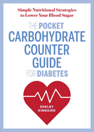 The Pocket Carbohydrate Counter Guide for Diabetes: Simple Nutritional Strategies to Lower Your Blood Sugar